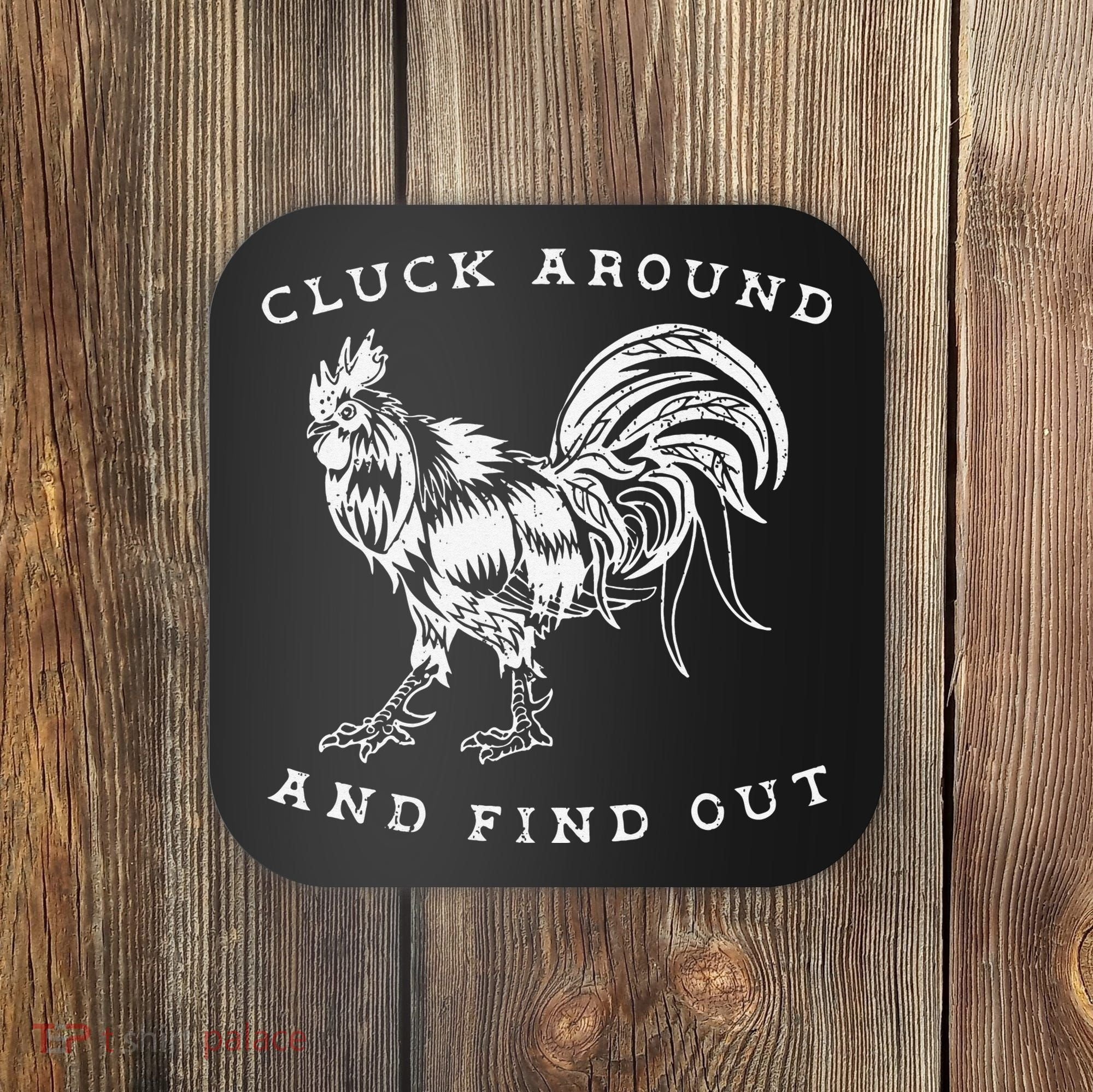 Cluck Around And Find Out Funny Chicken Adult Humor Coaster