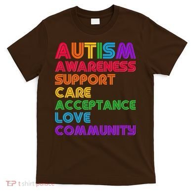 Colorful Autism Awareness Support Care Acceptance Love Community T-Shirt