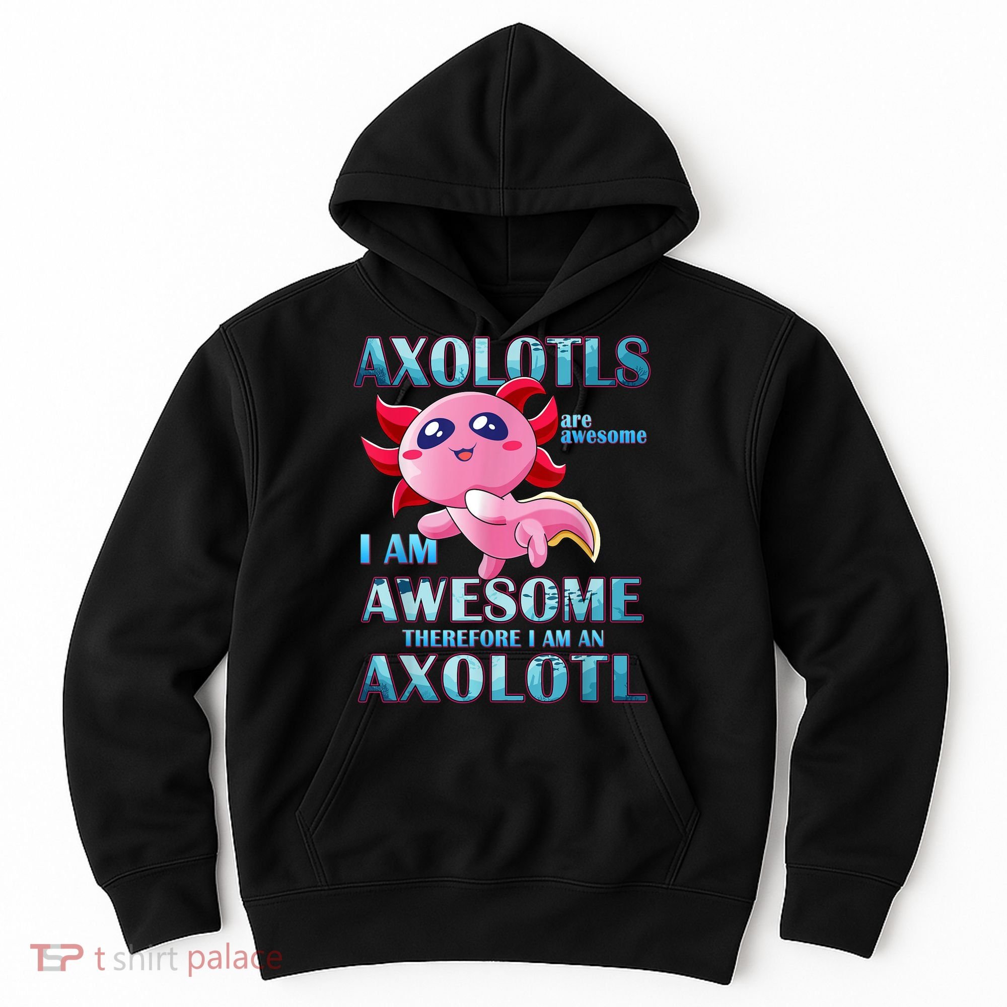 Cute Axolotl Axolotls Are Awesome Plush Pets Girls Boy Hoodie