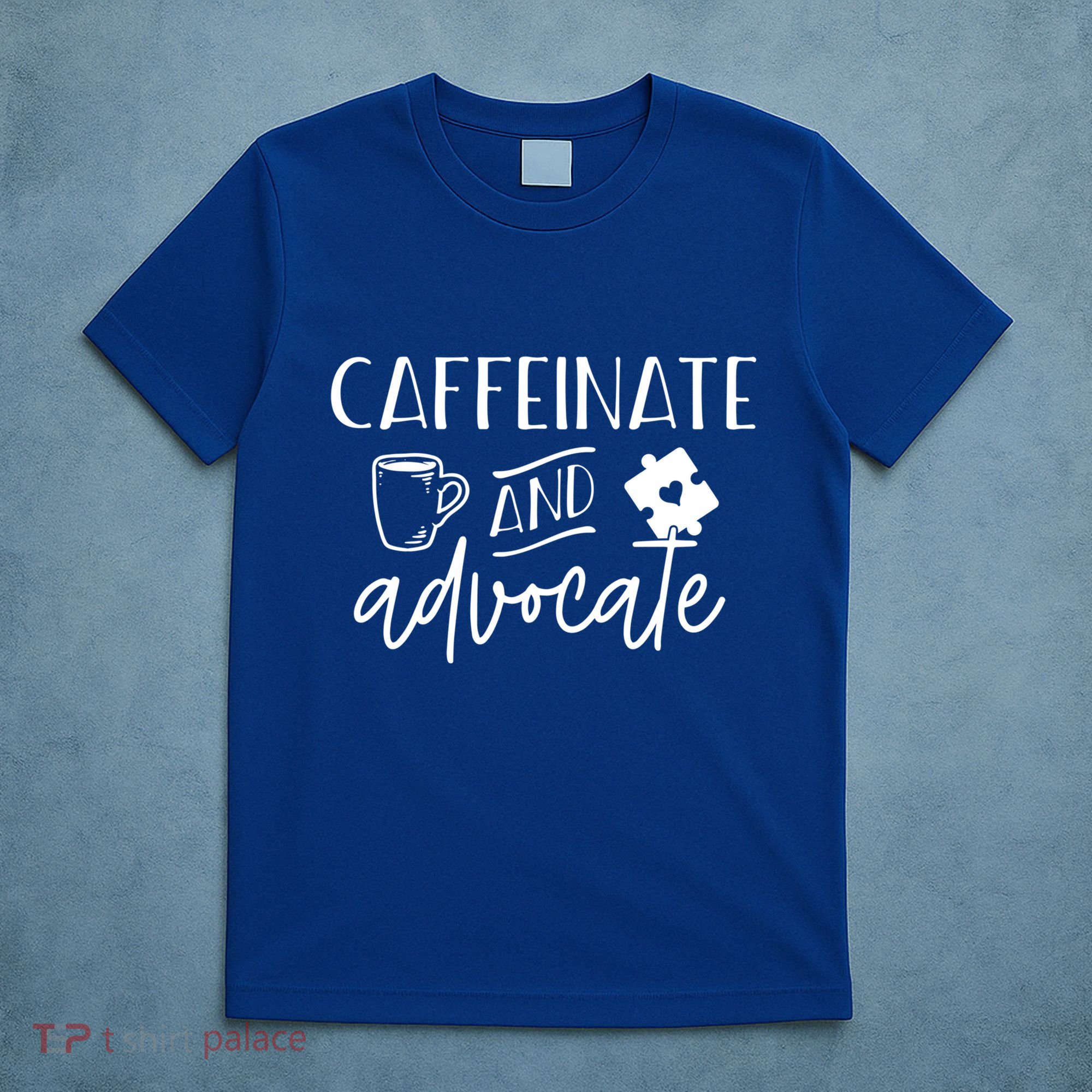 Caffeinate And Advocate Autism Special Ed Teacher Meme Cool Gift T-Shirt