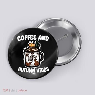 Coffee And Autumn Vibes Halloween Button