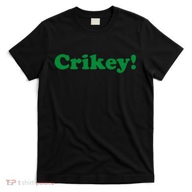 Crikey! Australia Aussie For Australian Slang T-Shirt