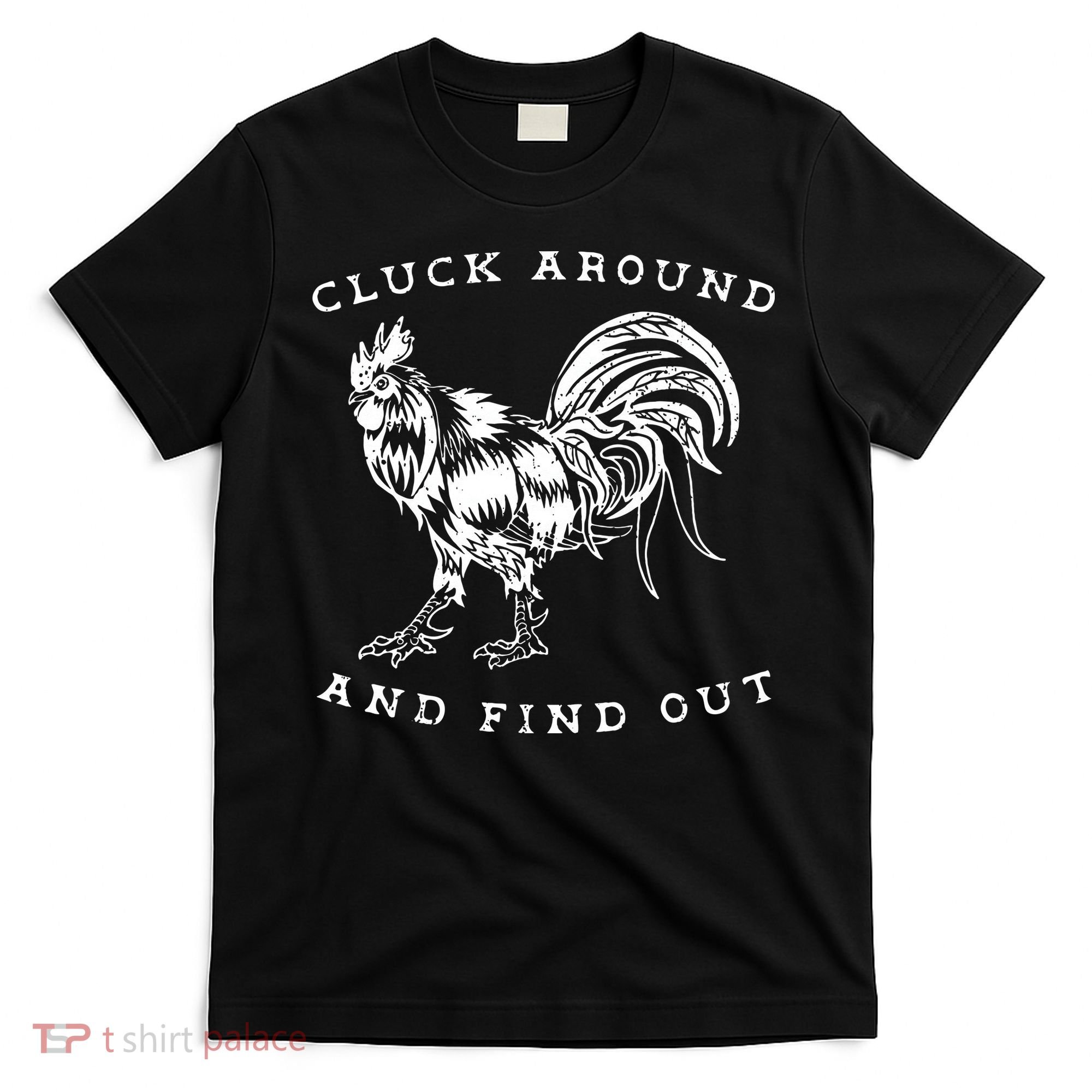 Cluck Around And Find Out Funny Chicken Adult Humor T-Shirt