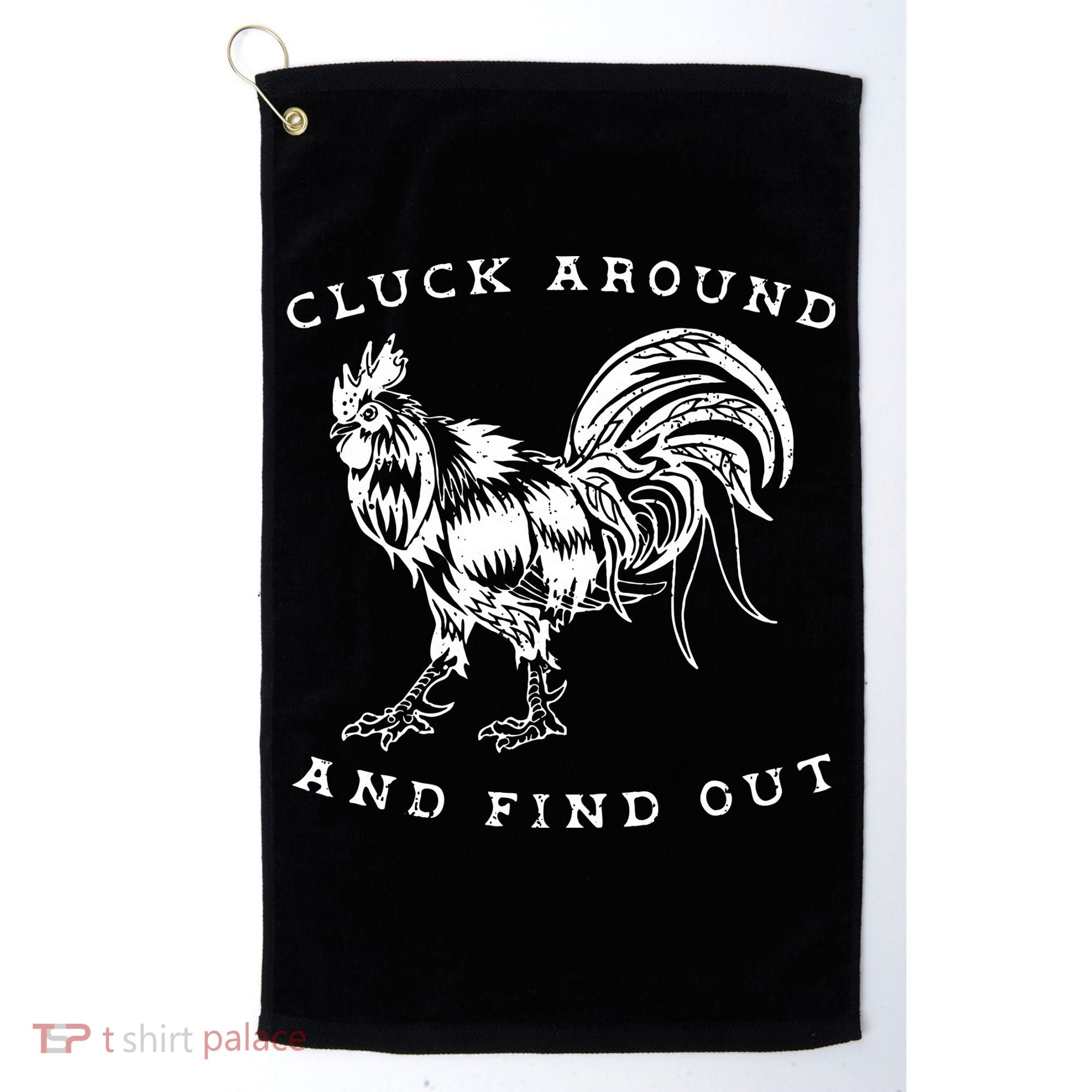 Cluck Around And Find Out Funny Chicken Adult Humor Golf Towel