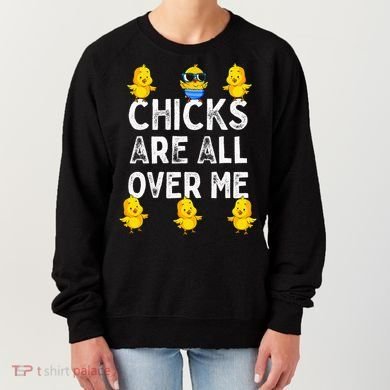 Chicks Are All Over Me Easter Funny Baby Chicken Women's Sweatshirt
