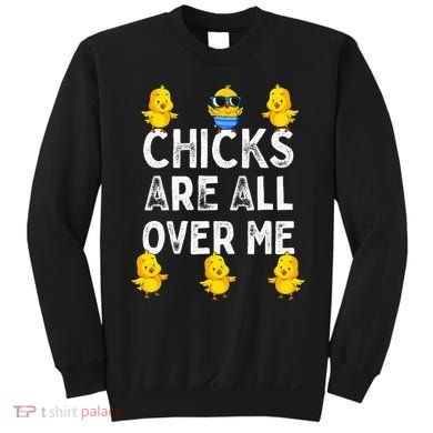 Chicks Are All Over Me Easter Funny Baby Chicken Sweatshirt