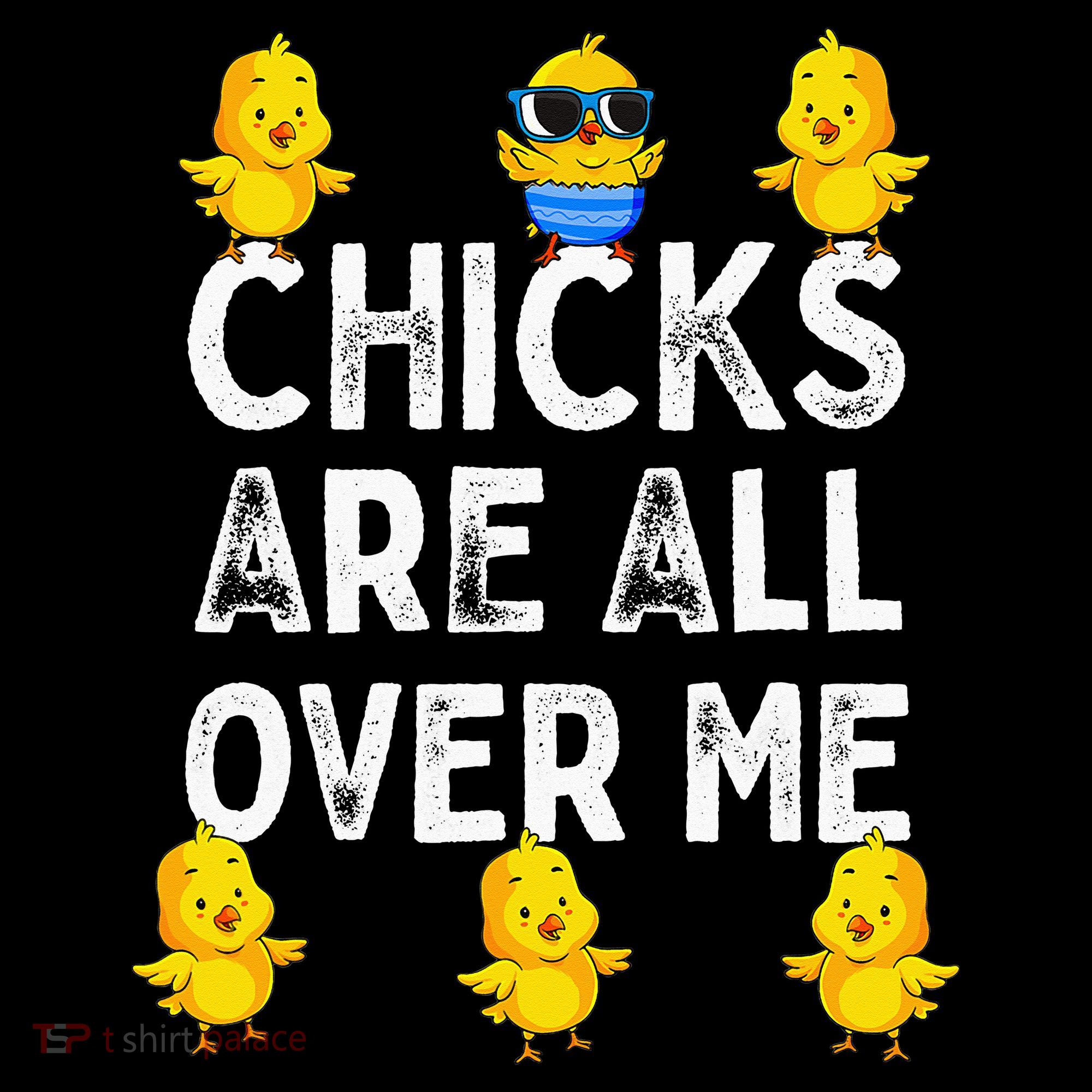Chicks Are All Over Me Easter Funny Baby Chicken Sweatshirt
