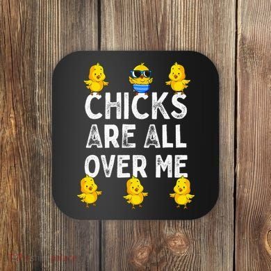 Chicks Are All Over Me Easter Funny Baby Chicken Coaster