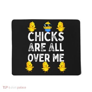 Chicks Are All Over Me Easter Funny Baby Chicken Mousepad