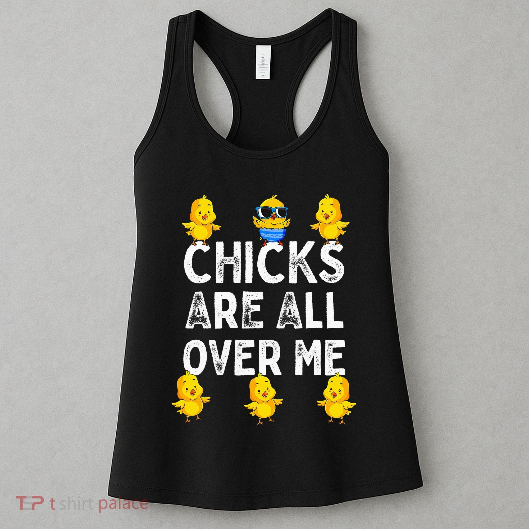 Chicks Are All Over Me Easter Funny Baby Chicken Women's Tank Top