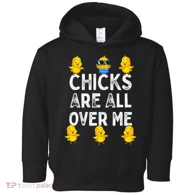 Chicks Are All Over Me Easter Funny Baby Chicken Toddler Hoodie
