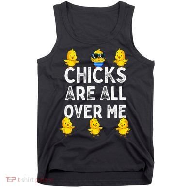 Chicks Are All Over Me Easter Funny Baby Chicken Tank Top
