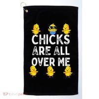 Chicks Are All Over Me Easter Funny Baby Chicken Golf Towel thumb 0