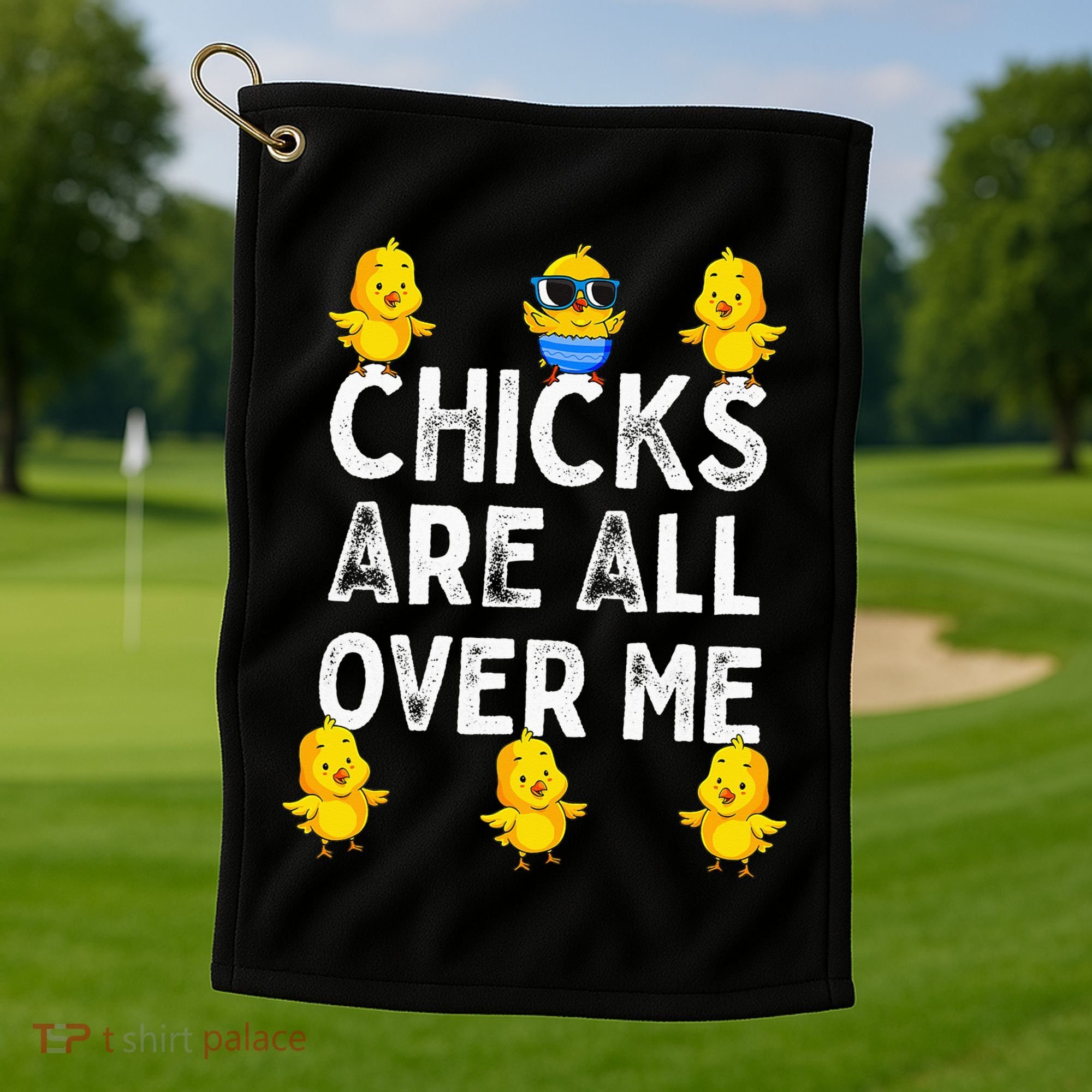 Chicks Are All Over Me Easter Funny Baby Chicken Golf Towel