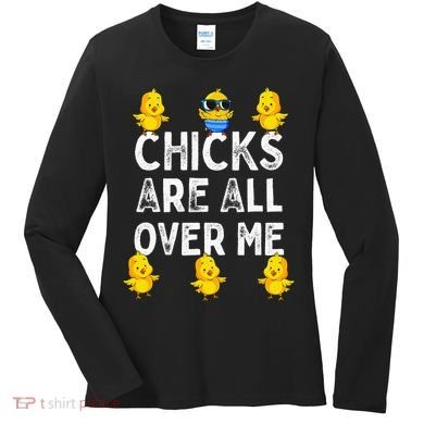 Chicks Are All Over Me Easter Funny Baby Chicken Women's Long Sleeve Shirt