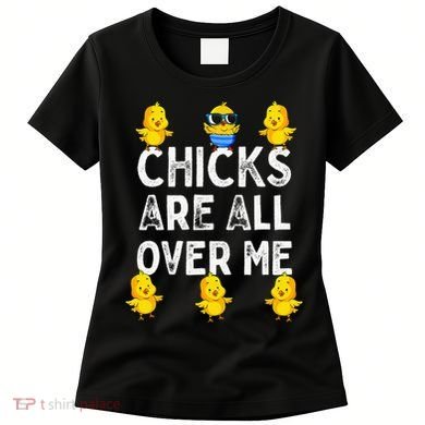 Chicks Are All Over Me Easter Funny Baby Chicken Women's T-Shirt