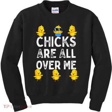 Chicks Are All Over Me Easter Funny Baby Chicken Kids Sweatshirt