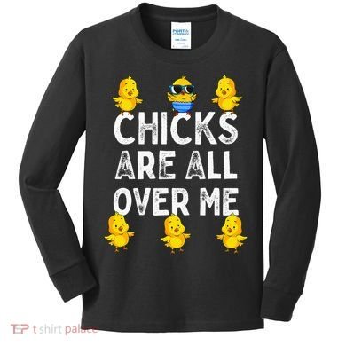 Chicks Are All Over Me Easter Funny Baby Chicken Kids Long Sleeve Shirt