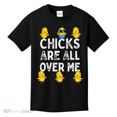 Chicks Are All Over Me Easter Funny Baby Chicken Kids T-Shirt