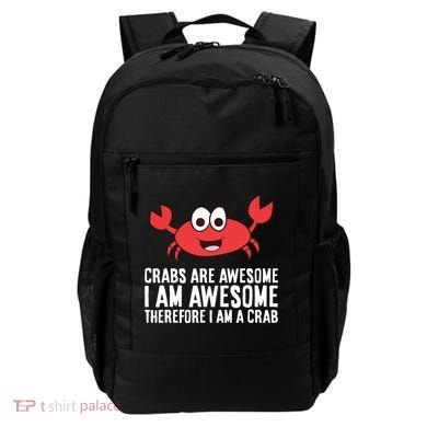 Crabs Are Awesome I Am Awesome Therefore I'm A Crab Backpack