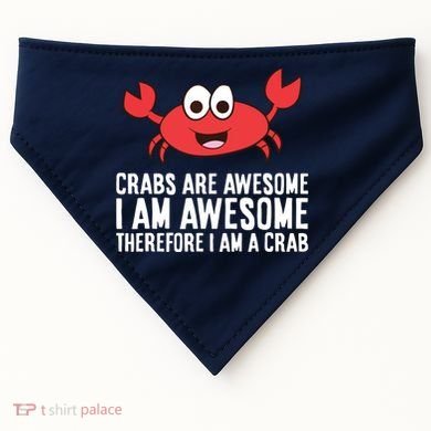 Crabs Are Awesome I Am Awesome Therefore I'm A Crab USA-Made Doggie Bandana