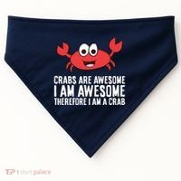 Crabs Are Awesome I Am Awesome Therefore I'm A Crab USA-Made Doggie Bandana thumb 0