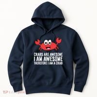 Crabs Are Awesome I Am Awesome Therefore I'm A Crab Hoodie thumb 0