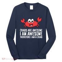 Crabs Are Awesome I Am Awesome Therefore I'm A Crab Long Sleeve Shirt thumb 0