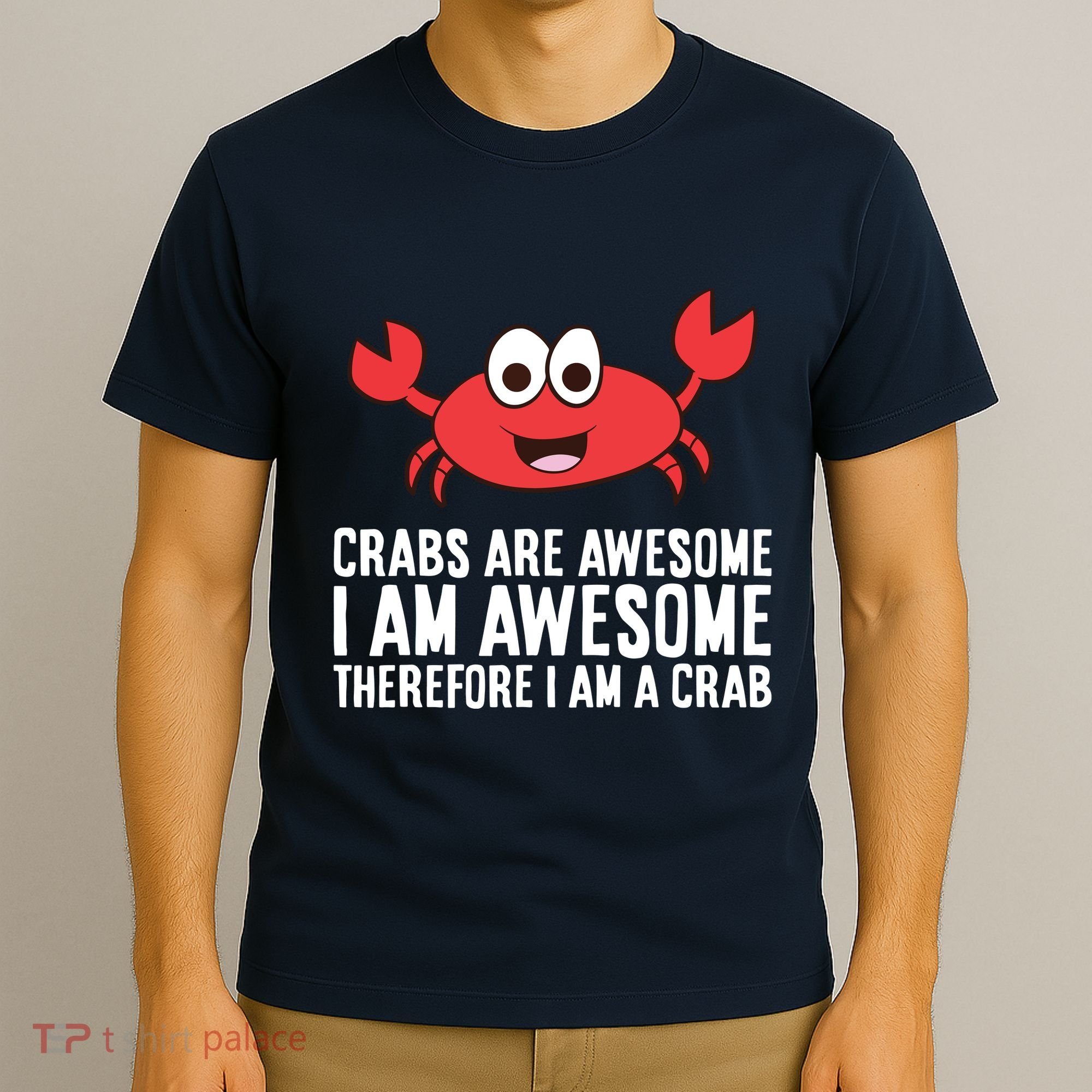 Crabs Are Awesome I Am Awesome Therefore I'm A Crab T-Shirt