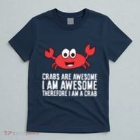 Crabs Are Awesome I Am Awesome Therefore I'm A Crab T-Shirt thumb 5