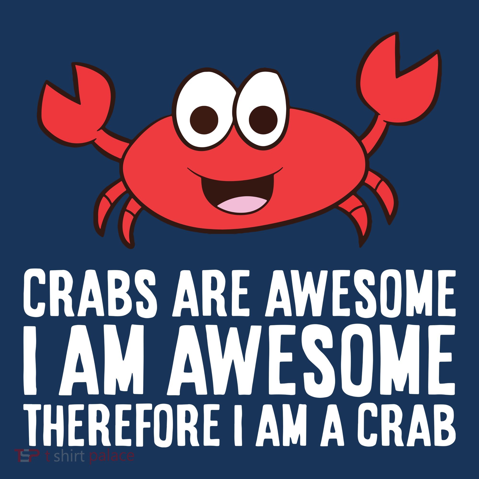 Crabs Are Awesome I Am Awesome Therefore I'm A Crab Tall T-Shirt