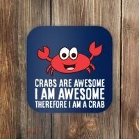 Crabs Are Awesome I Am Awesome Therefore I'm A Crab Coaster thumb 0