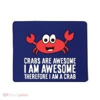 Crabs Are Awesome I Am Awesome Therefore I'm A Crab Mousepad thumb 0
