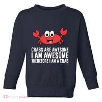 Crabs Are Awesome I Am Awesome Therefore I'm A Crab Toddler Sweatshirt thumb 0