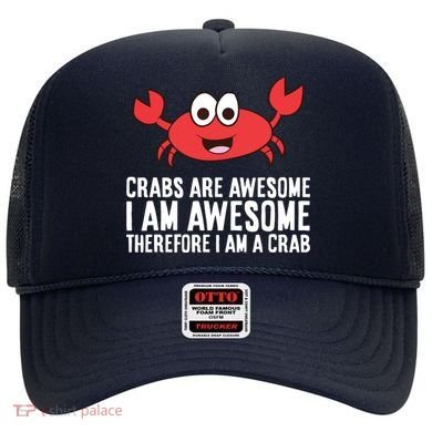 Crabs Are Awesome I Am Awesome Therefore I'm A Crab Hat