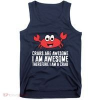 Crabs Are Awesome I Am Awesome Therefore I'm A Crab Tank Top thumb 0