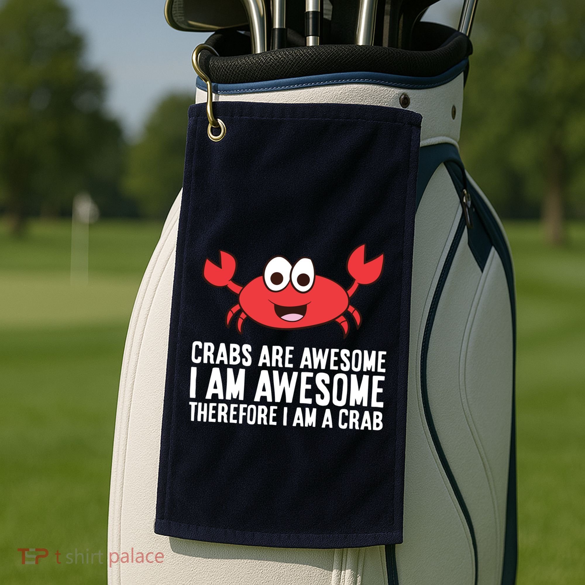 Crabs Are Awesome I Am Awesome Therefore I'm A Crab Golf Towel