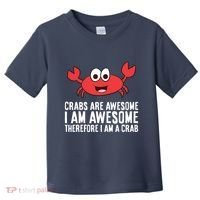 Crabs Are Awesome I Am Awesome Therefore I'm A Crab Toddler T-Shirt thumb 0