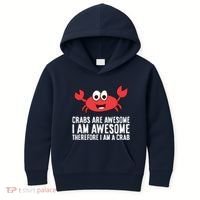 Crabs Are Awesome I Am Awesome Therefore I'm A Crab Kids Hoodie thumb 0