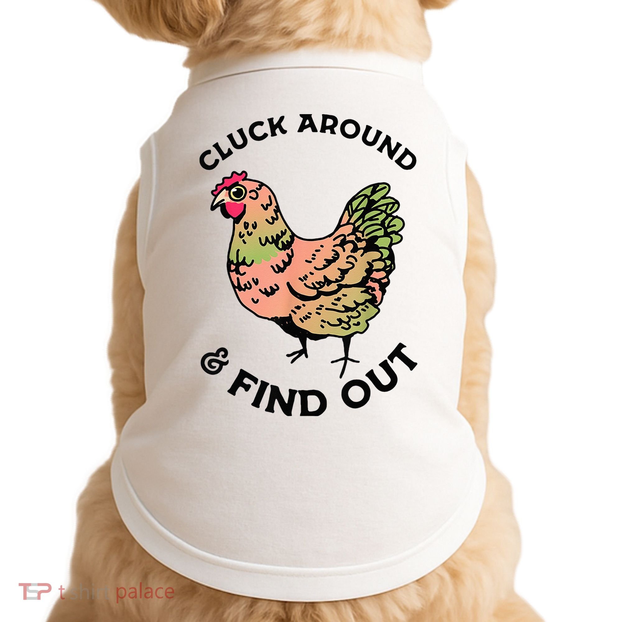 Cluck Around And Find Out Chicken Animals Lover Farmer Doggie Tank