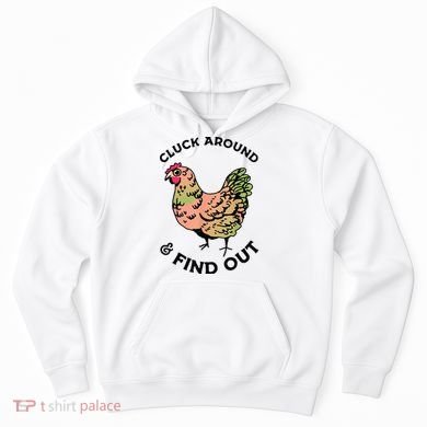 Cluck Around And Find Out Chicken Animals Lover Farmer Hoodie