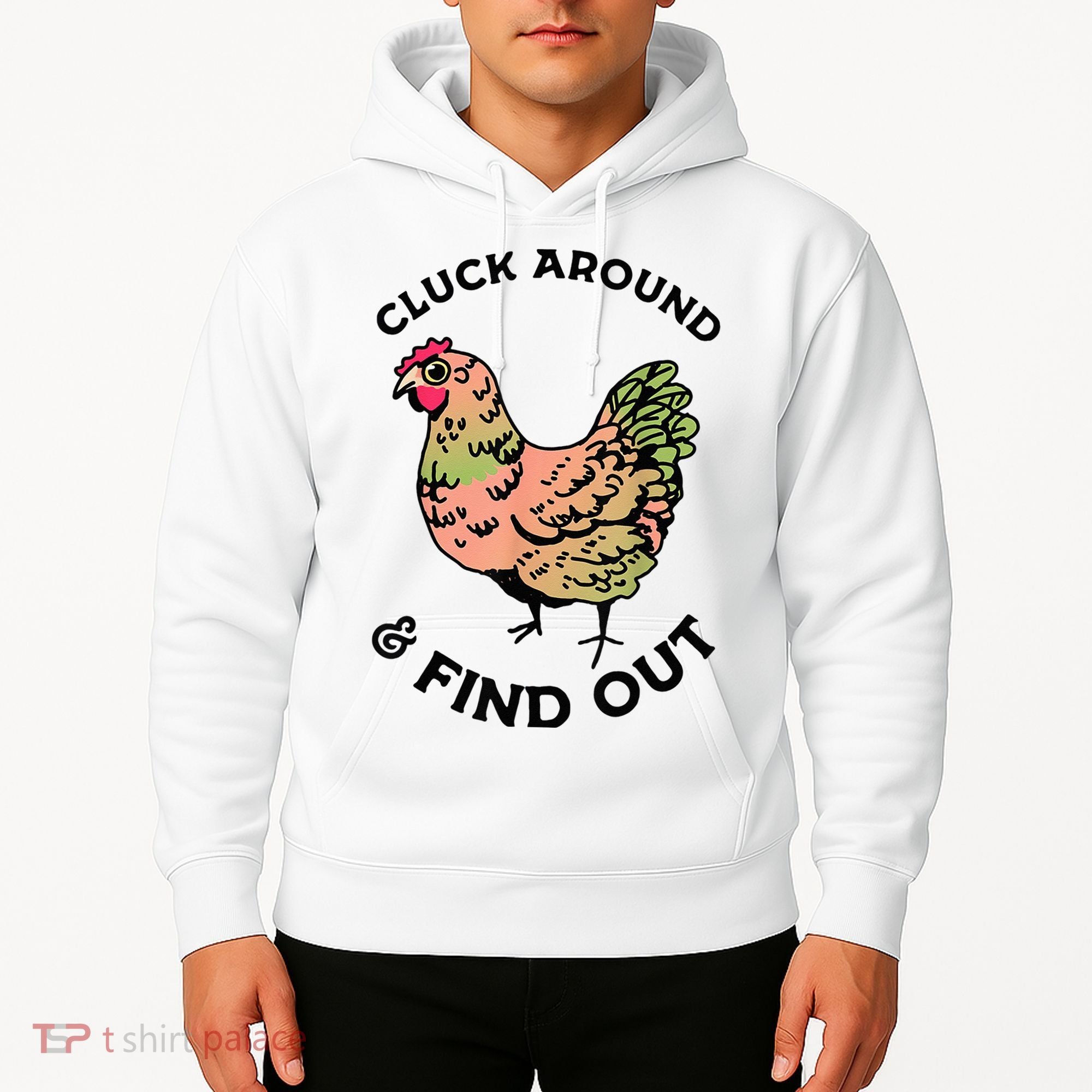 Cluck Around And Find Out Chicken Animals Lover Farmer Hoodie