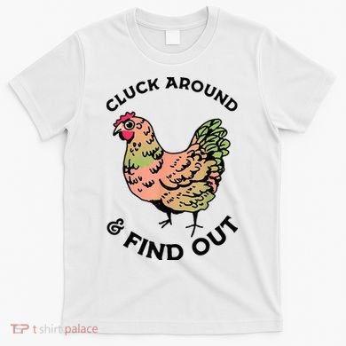 Cluck Around And Find Out Chicken Animals Lover Farmer T-Shirt