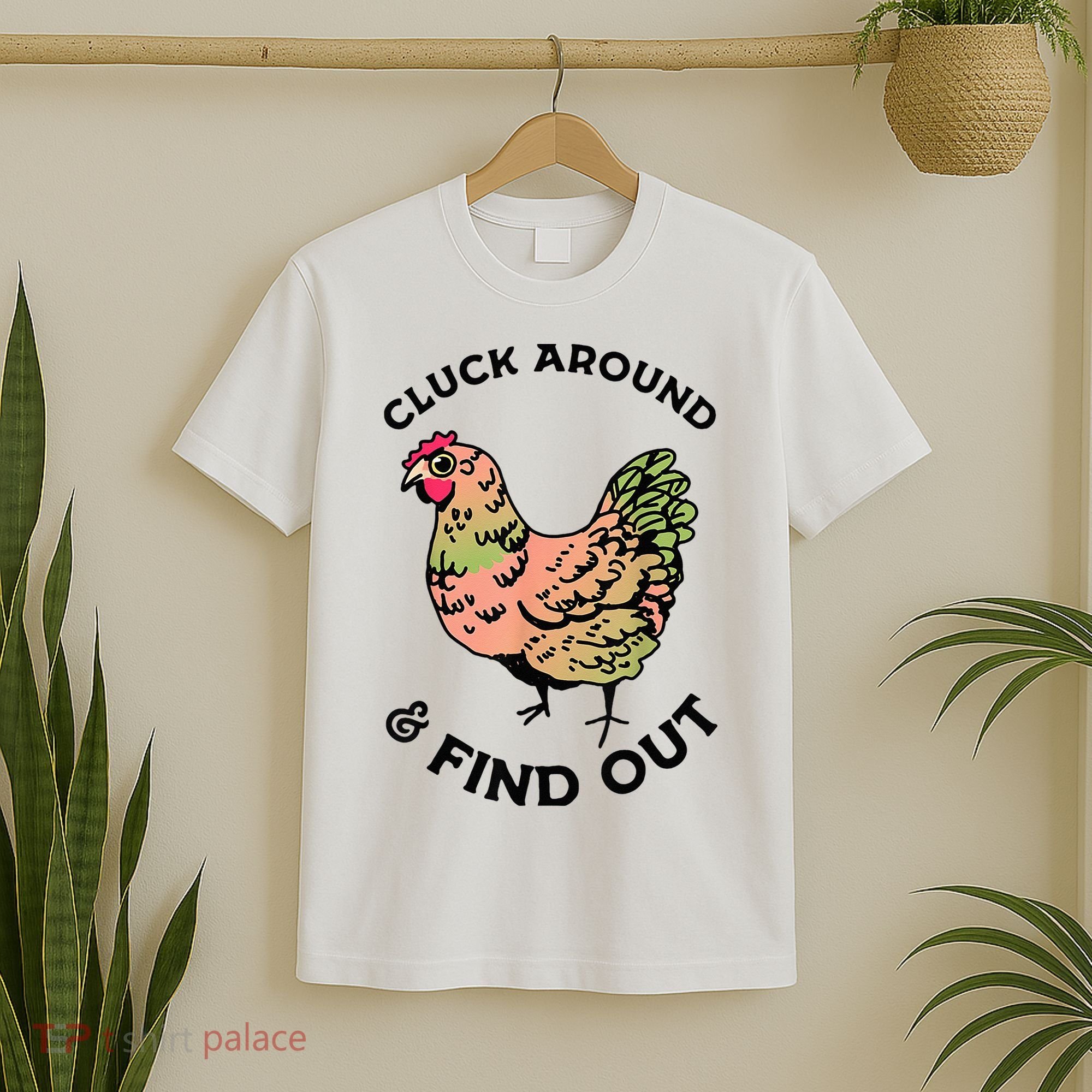 Cluck Around And Find Out Chicken Animals Lover Farmer T-Shirt