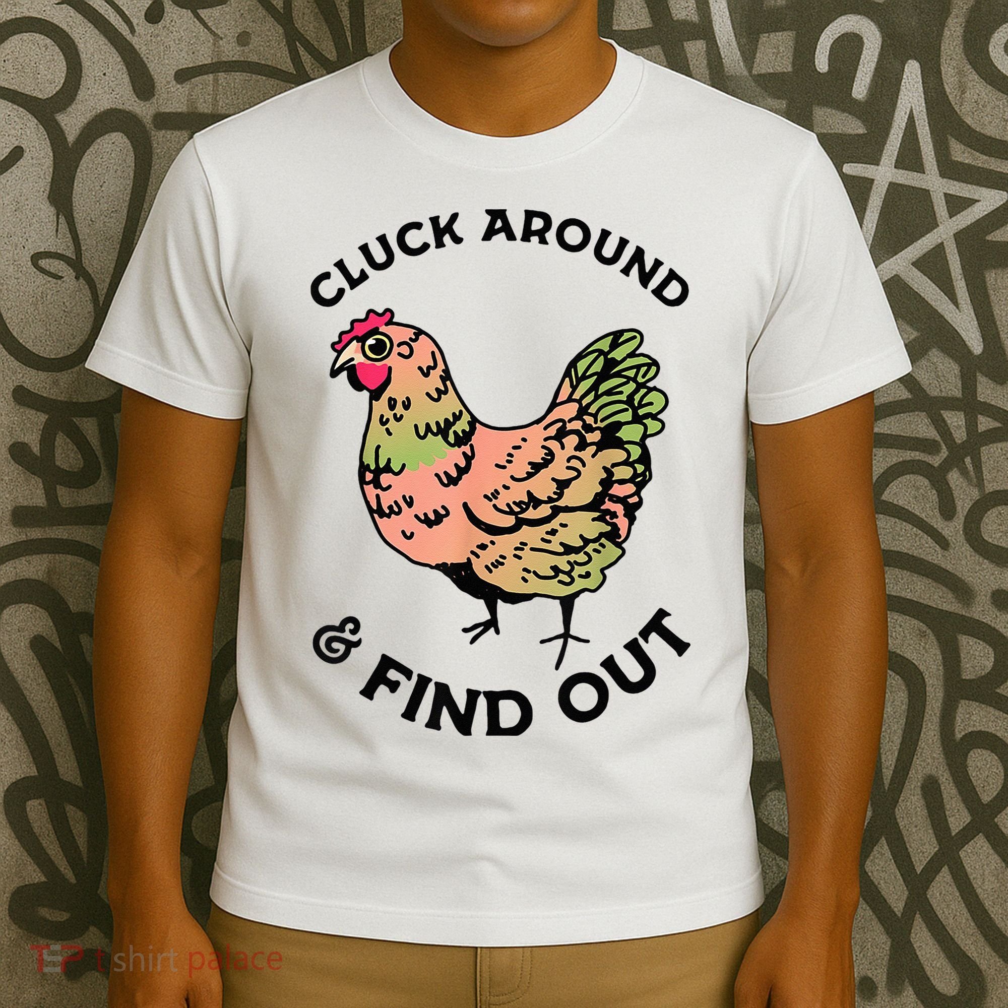 Cluck Around And Find Out Chicken Animals Lover Farmer T-Shirt