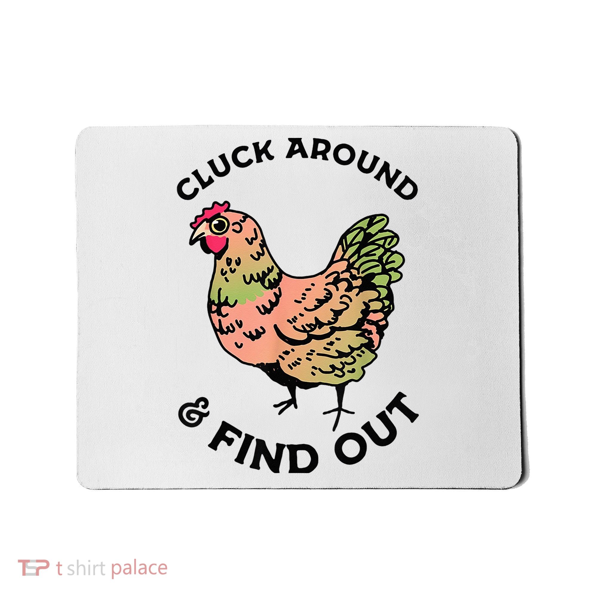 Cluck Around And Find Out Chicken Animals Lover Farmer Mousepad