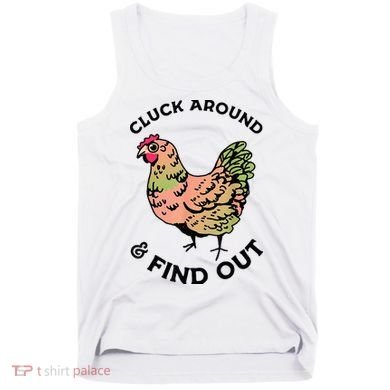 Cluck Around And Find Out Chicken Animals Lover Farmer Tank Top