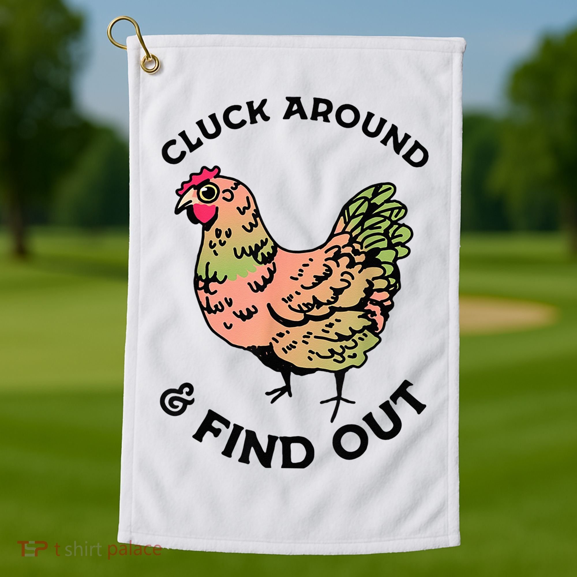 Cluck Around And Find Out Chicken Animals Lover Farmer Golf Towel