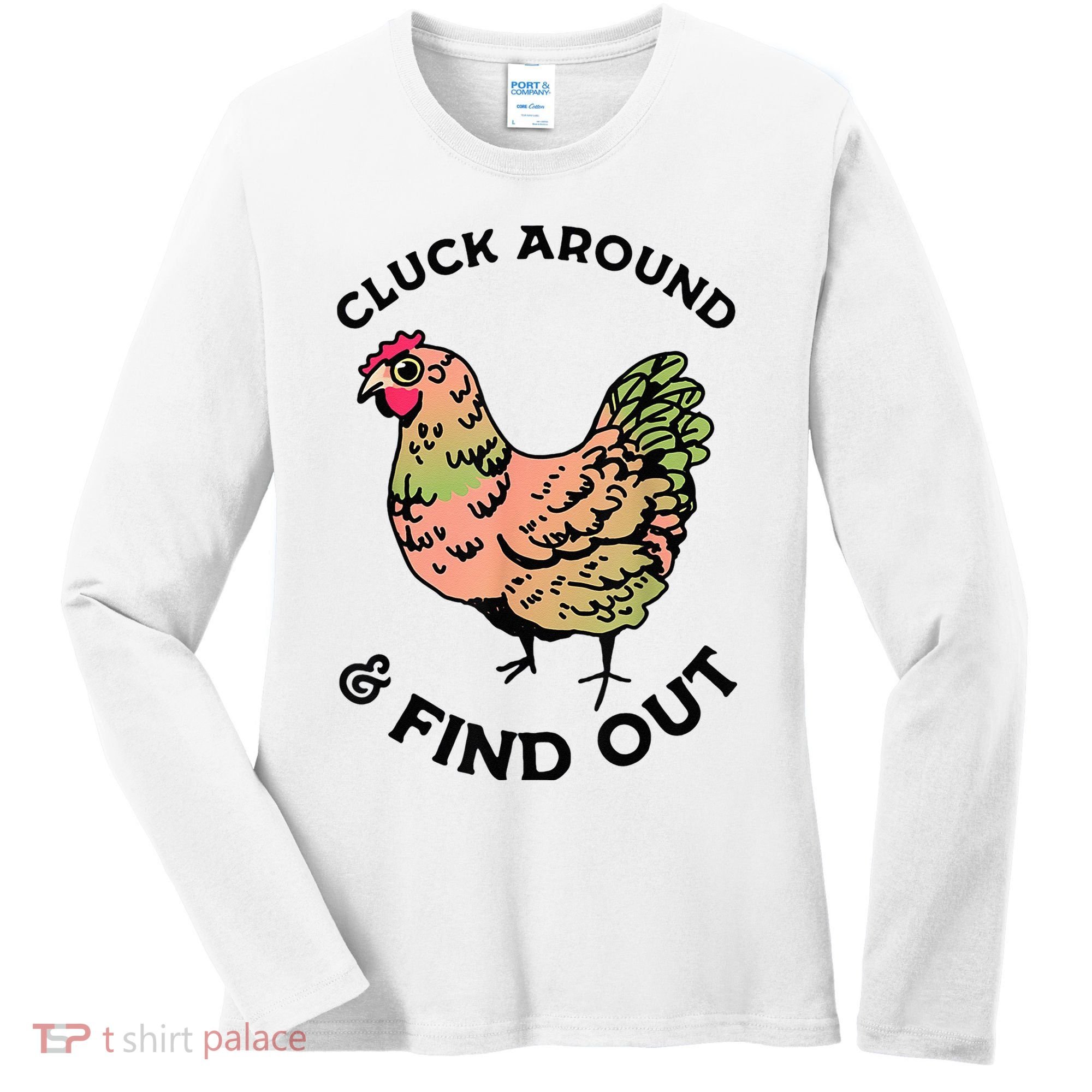 Cluck Around And Find Out Chicken Animals Lover Farmer Women's Long Sleeve Shirt