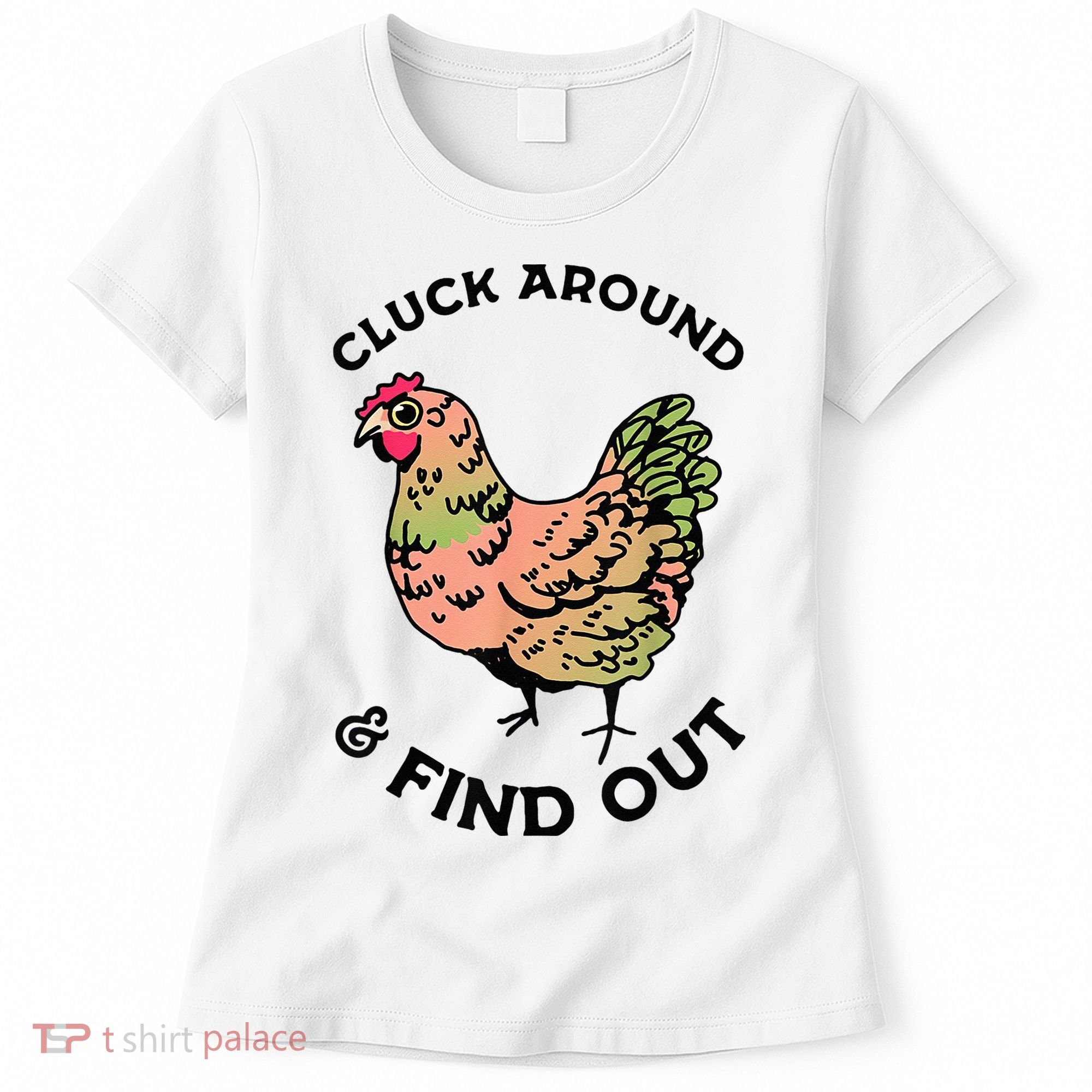 Cluck Around And Find Out Chicken Animals Lover Farmer Women's T-Shirt